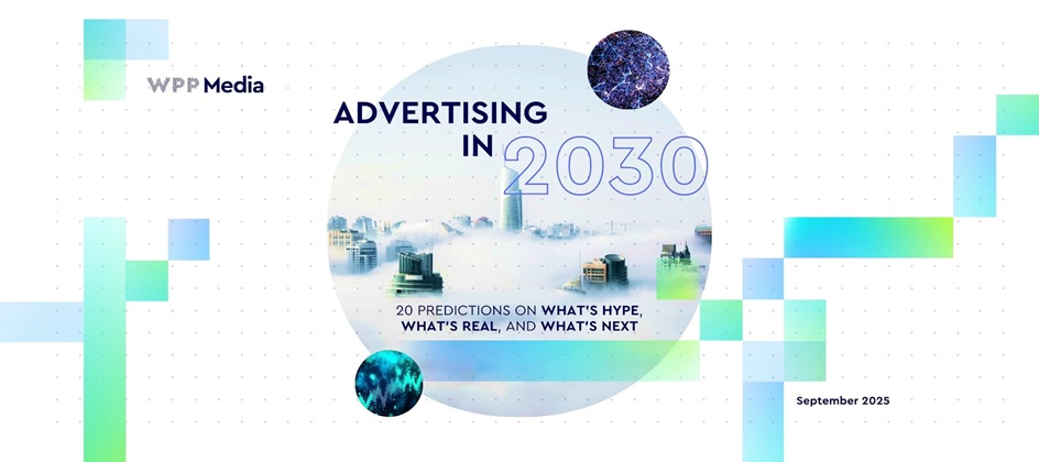 WPP Media experts reassess advertising’s path to 2030